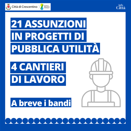 Il Comune di Crescentino protagonista con 21 assunzioni nei Progetti di Pubblica Utilità e 4 nuovi Cantieri di Lavoro