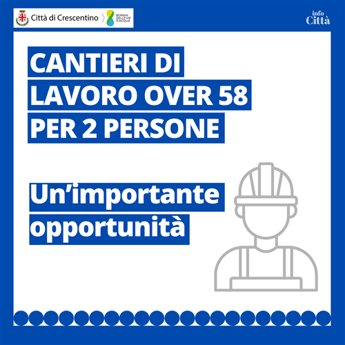 Crescentino attiva nuovi Cantieri di Lavoro per disoccupati over 58